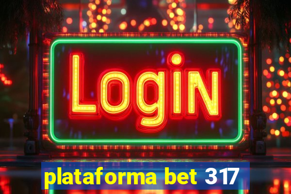 plataforma bet 317